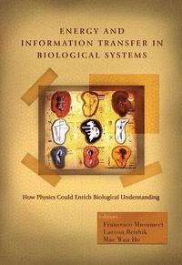 bokomslag Energy And Information Transfer In Biological Systems: How Physics Could Enrich Biological Understanding - Proceedings Of The International Workshop