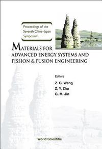 bokomslag Materials For Advanced Energy Systems And Fission & Fusion Engineering, Proceedings Of The Seventh China-japan Symposium