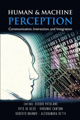 Human And Machine Perception: Communication, Interaction, And Integration 1