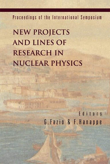 FAZIO GIOVANNI, Giovanni Fazio, Francis Hanappe - NEW PROJECTS AND LINES OF RESEARCH IN NUCLEAR PHYSICS, PROCEEDINGS OF THE INTERNATIONAL SYMPOSIUM, Inbunden