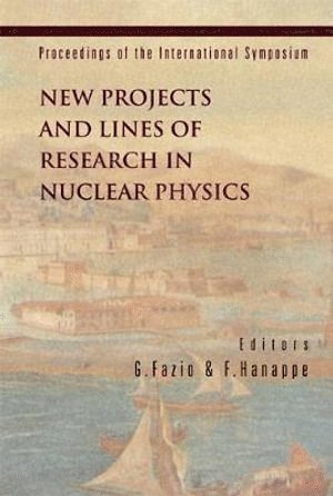 FAZIO GIOVANNI, Giovanni Fazio, Francis Hanappe - New Projects And Lines Of Research In Nuclear Physics, Proceedings Of The International Symposium, Inbunden