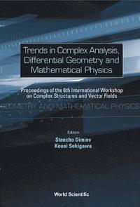 bokomslag Trends In Complex Analysis, Differential Geometry And Mathematical Physics - Proceedings Of The 6th International Workshop On Complex Structures And Vector Fields