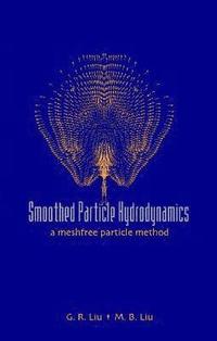 bokomslag Smoothed Particle Hydrodynamics: A Meshfree Particle Method