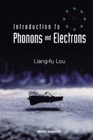 Liang-Fu Lou, Usa) Lou, Liang-Fu (Northrop Grumman Corporation, LOU LIANG-FU, Lou Liang-Fu - Introduction To Phonons And Electrons, Häftad