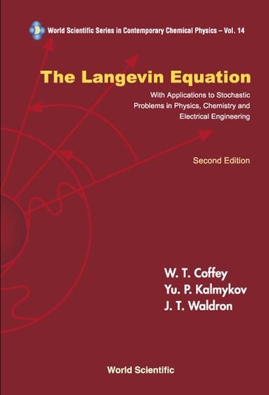 W T Coffey, Yu P Kalmykov, J T Waldron - LANGEVIN EQUATION, THE: WITH APPLICATIONS TO STOCHASTIC PROBLEMS IN PHYSICS, CHEMISTRY AND ELECTRICAL ENGINEERING (SECOND EDITION), Inbunden