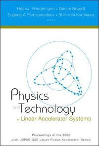 bokomslag Physics And Technology Of Linear Accelerator Systems, Proceedings Of The 2002 Joint Uspas-cas-japan-russia Accelerator School