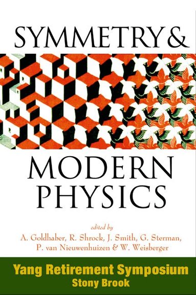 GOLDHABER A, A Goldhaber, R Shrock, J Smith, G Sterman, P van Nieuwenhuizen, W Weisberger - SYMMETRY AND MODERN PHYSICS: YANG RETIREMENT SYMPOSIUM, Inbunden