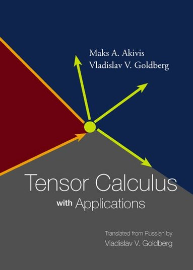Maks A Akivis - TENSOR CALCULUS WITH APPLICATIONS, Häftad
