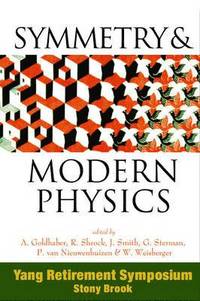 bokomslag Symmetry And Modern Physics: Yang Retirement Symposium