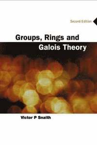 bokomslag Groups, Rings And Galois Theory (2nd Edition)