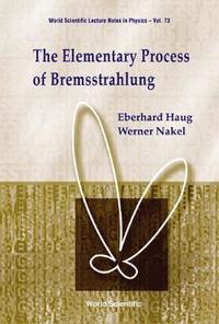 bokomslag Elementary Process Of Bremsstrahlung, The