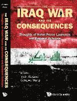 bokomslag Iraq War And Its Consequences, The: Thoughts Of Nobel Peace Laureates And Eminent Scholars