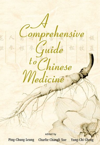 LEUNG PING-CHUNG, Ping-Chung Leung, Charlie Changli Xue, Yung-Chi Cheng - COMPREHENSIVE GUIDE TO CHINESE MEDICINE, A, Inbunden