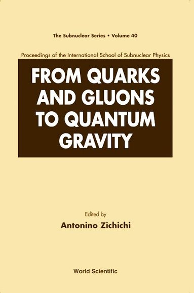 ZICHICHI ANTONINO, Antonino Zichichi - FROM QUARKS AND GLUONS TO QUANTUM GRAVITY - PROCEEDINGS OF THE INTERNATIONAL SCHOOL OF SUBNUCLEAR PHYSICS, Inbunden