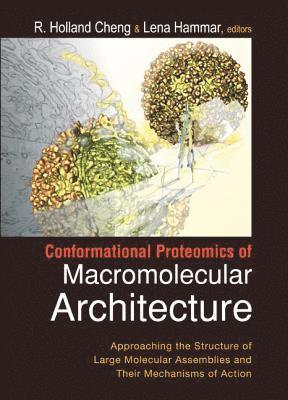 Conformational Proteomics Of Macromolecular Architecture: Approaching The Structure Of Large Molecular Assemblies And Their Mechanisms Of Action (With Cd-rom) 1