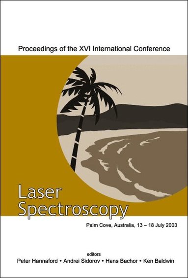 HANNAFORD PETER, Peter Hannaford, Andrei Sidorov, Hans Bachor, Ken Baldwin - LASER SPECTROSCOPY - PROCEEDINGS OF THE XVI INTERNATIONAL CONFERENCE, Inbunden