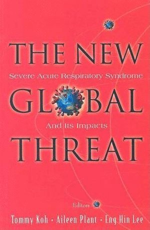 bokomslag New Global Threat, The: Severe Acute Respiratory Syndrome And Its Impacts