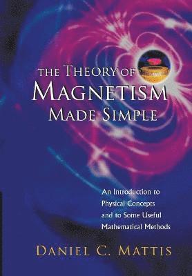 bokomslag Theory Of Magnetism Made Simple, The: An Introduction To Physical Concepts And To Some Useful Mathematical Methods