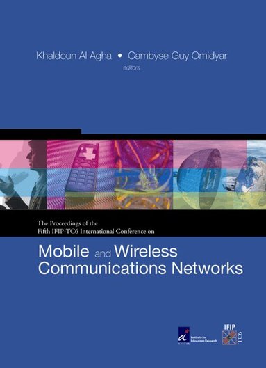 AGHA KHALDOUN AL, Khaldoun Al Agha, Cambyse Guy Omidyar - MOBILE AND WIRELESS COMMUNICATIONS NETWORKS: PROCEEDINGS OF THE FIFTH IFIP-TC6 INTERNATIONAL CONFERENCE (WITH CD-ROM), Inbunden