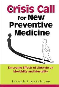 bokomslag Crisis Call For New Preventive Medicine, A: Emerging Effects Of Lifestyle On Morbidity And Mortality
