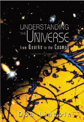 Donald Lincoln, Usa) Lincoln, Donald (Fermi National Accelerator Laboratory, LINCOLN DON - Understanding The Universe: From Quarks To The Cosmos, Inbunden