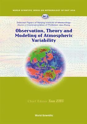 bokomslag Observation, Theory And Modeling Of Atmospheric Variability - Selected Papers Of Nanjing Institute Of Meteorology Alumni In Commemoration Of Professor Jijia Zhang