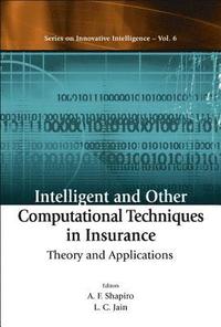 bokomslag Intelligent And Other Computational Techniques In Insurance: Theory And Applications