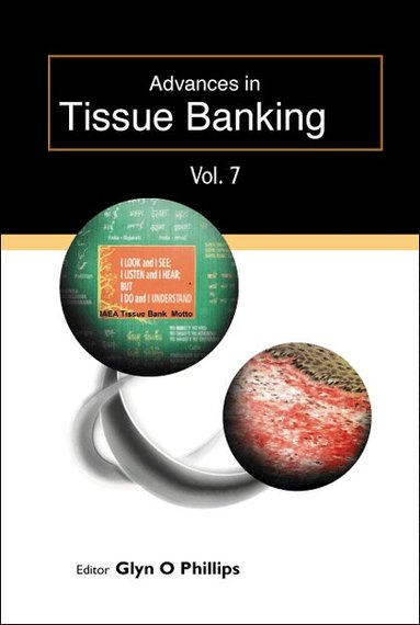 PHILLIPS GLYN O, Glyn O Phillips - ADVANCES IN TISSUE BANKING, VOL. 7, Inbunden