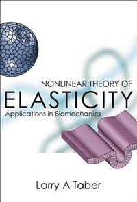 bokomslag Nonlinear Theory Of Elasticity: Applications In Biomechanics