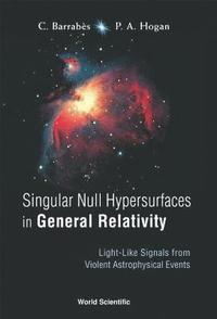 bokomslag Singular Null Hypersurfaces In General Relativity: Light-like Signals From Violent Astrophysical Events