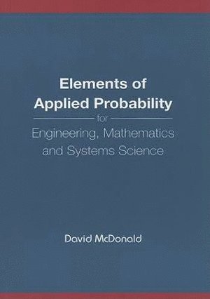 David Mcdonald, Canada) Mcdonald, David (Univ Of Ottawa, David McDonald, MCDONALD DAVID - Elements Of Applied Probability For Engineering, Mathematics And Systems Science, Häftad