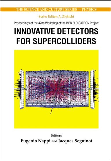 NAPPI EUGENIO, Eugenio Nappi, Jacques Seguinot - INNOVATIVE DETECTORS FOR SUPERCOLLIDERS - PROCEEDINGS OF THE 42ND WORKSHOP OF THE INFN ELOISATRON PROJECT, Inbunden