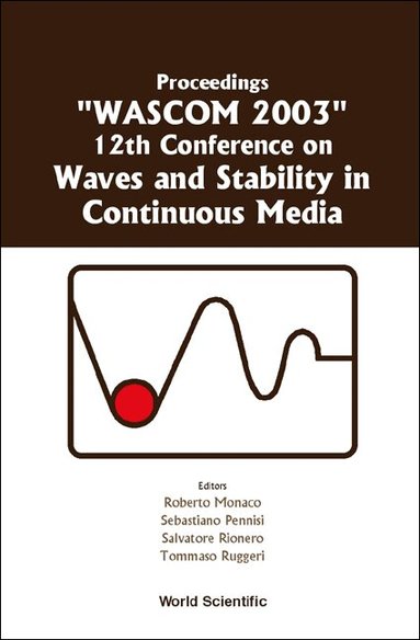 MONACO ROBERTO, Roberto Monaco, Sebastiano Pennisi, Salvatore Rionero, Tommaso Ruggeri - WAVES AND STABILITY IN CONTINUOUS MEDIA - PROCEEDINGS OF THE 12TH CONFERENCE ON WASCOM 2003, Inbunden