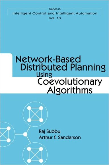 Raj Subbu, Arthur C Sanderson - NETWORK-BASED DISTRIBUTED PLANNING USING COEVOLUTIONARY ALGORITHMS, Inbunden