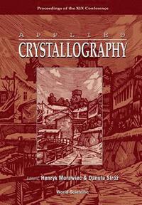bokomslag Applied Crystallography, Proceedings Of The Xix Conference