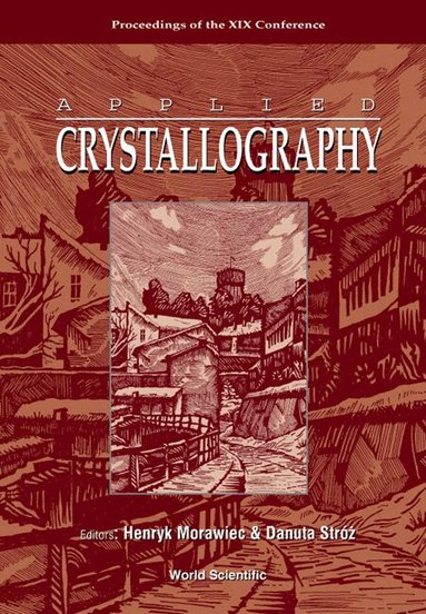 MORAWIEC HENRY, Henry Morawiec, Danuta Stróz - APPLIED CRYSTALLOGRAPHY, PROCEEDINGS OF THE XIX CONFERENCE, Inbunden