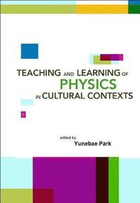 bokomslag Teaching And Learning Of Physics In Cultural Contexts, Proceedings Of The International Conference On Physics Education In Cultural Contexts (Icpec 2001)