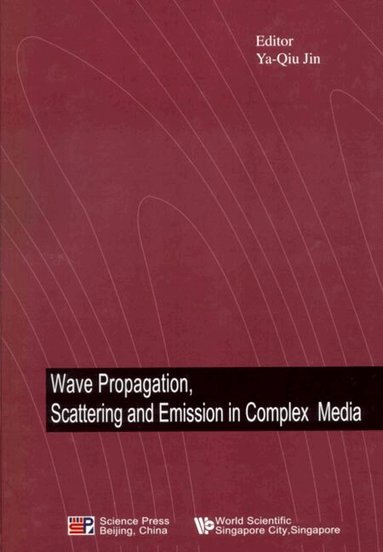 JIN YA-QIU, Ya-Qiu Jin - WAVE PROPAGATION, SCATTERING AND EMISSION IN COMPLEX MEDIA, Inbunden