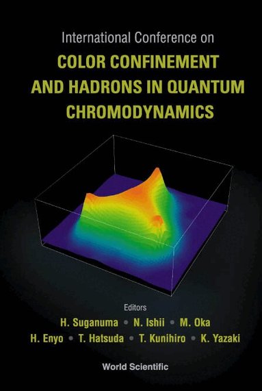 SUGANUMA H, H Suganuma, N Ishii, M Oka, H Enyo, T Hatsuda, T Kunihiro, K Yazaki - COLOR CONFINEMENT AND HADRONS IN QUANTUM CHROMODYNAMICS, PROCEEDINGS OF THE INTERNATIONAL CONFERENCE, Inbunden