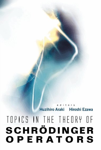 ARAKI HUZIHIRO, Huzihiro Araki, Hiroshi Ezawa - TOPICS IN THE THEORY OF SCHRODINGER OPERATORS, Inbunden