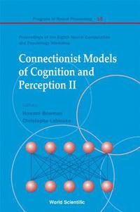 bokomslag Connectionist Models Of Cognition And Perception Ii - Proceedings Of The Eighth Neural Computation And Psychology Workshop