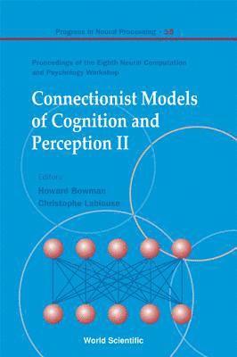 BOWMAN HOWARD, Howard Bowman, Christophe Lambiouse - Connectionist Models Of Cognition And Perception Ii - Proceedings Of The Eighth Neural Computation And Psychology Workshop, Inbunden