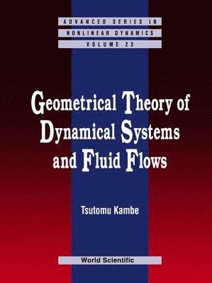 Tsutomu (Jixin) Kambe, Tsutomu (Jixin) (-) Kambe, Kambe, KAMBE TSUTOMU - Geometrical Theory Of Dynamical Systems And Fluid Flows, Inbunden