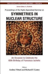 bokomslag Symmetries In Nuclear Structure: An Occasion To Celebrate The 60th Birthday Of Francesco Iachello - Proceedings Of The Highly Specialized Seminar