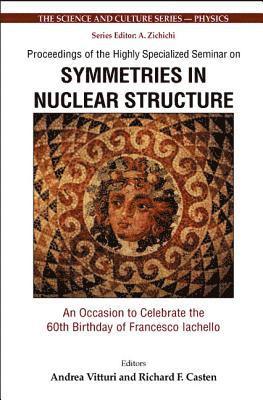 bokomslag Symmetries In Nuclear Structure: An Occasion To Celebrate The 60th Birthday Of Francesco Iachello - Proceedings Of The Highly Specialized Seminar