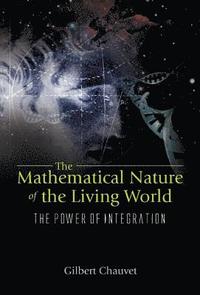 bokomslag Mathematical Nature Of The Living World, The: The Power Of Integration