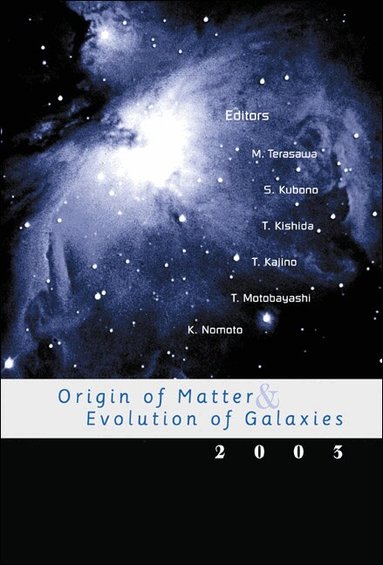 TERASAWA M, M Terasawa, S Kubono, T Kishida, T Kajino, T Motobayashi, K Nomoto - ORIGIN OF MATTER AND EVOLUTION OF GALAXIES 2003, Inbunden