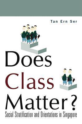 bokomslag Does Class Matter? Social Stratification And Orientations In Singapore