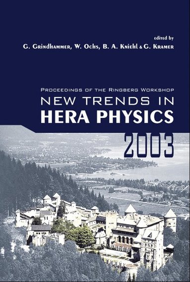 GRINDHAMMER G, G Grindhammer, B A Kniehl, G Kramer, W Ochs - NEW TRENDS IN HERA PHYSICS 2003 - PROCEEDINGS OF THE RINGBERG WORKSHOP, Inbunden