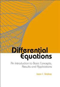 bokomslag Differential Equations: An Introduction To Basic Concepts, Results And Applications